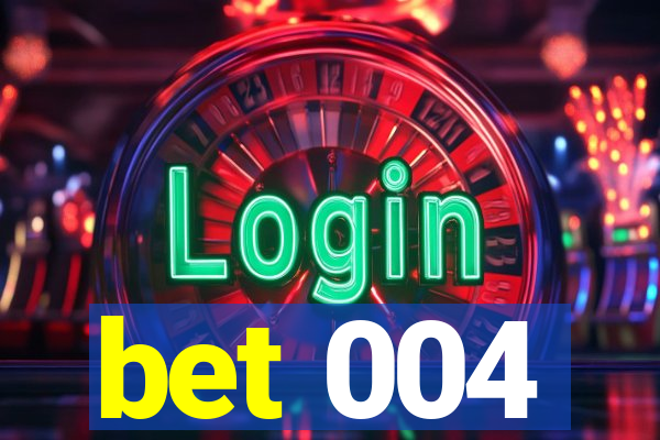 bet 004